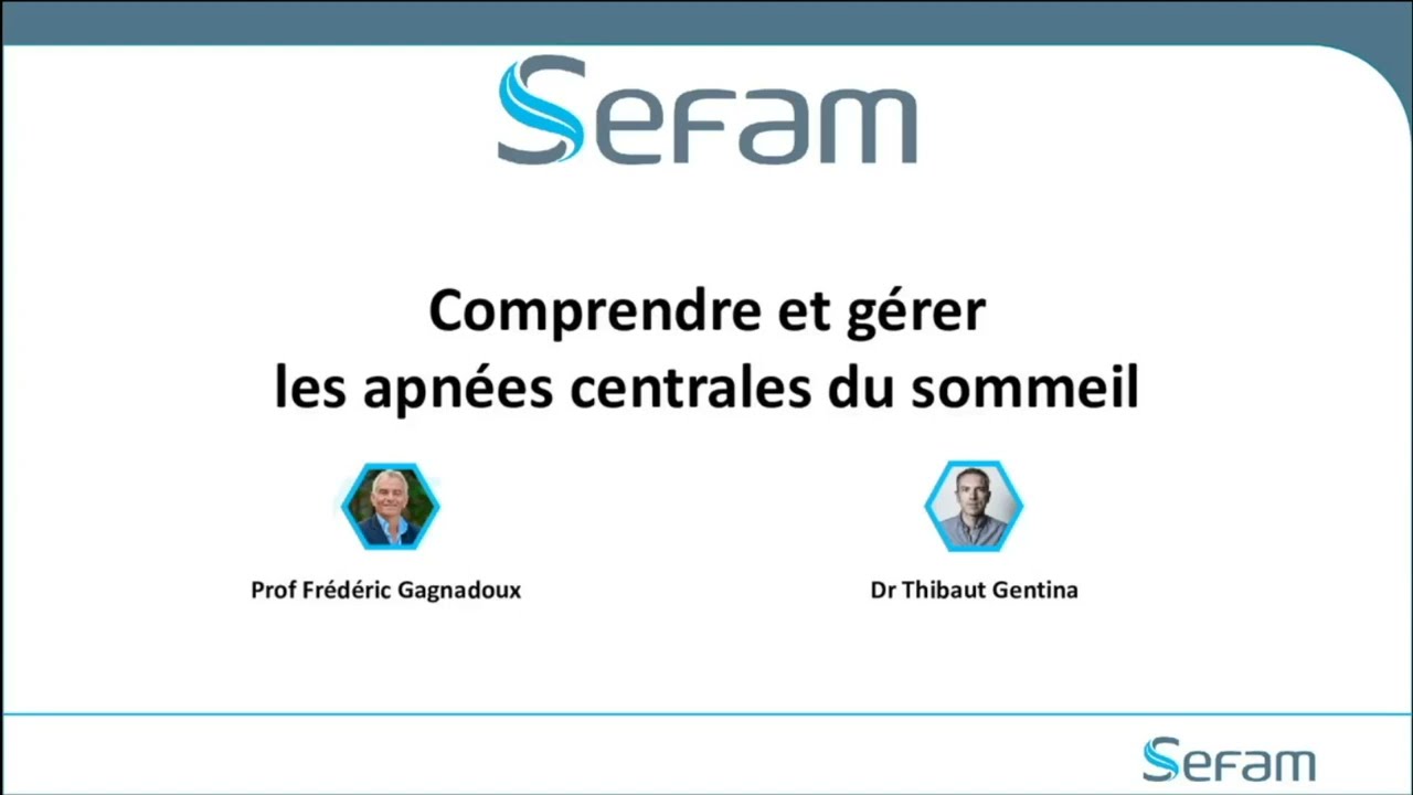 Webinaire Sefam #1 : Comprendre et gérer les Apnées centrales du Sommeil