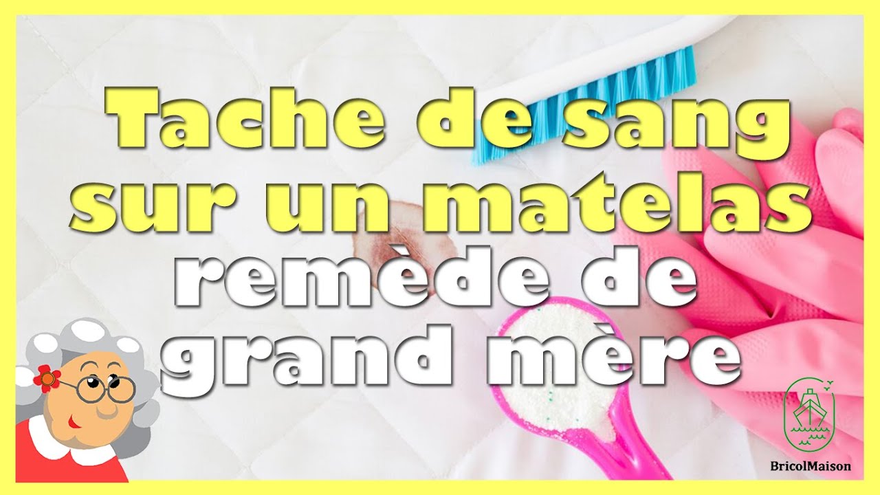 Tache de sang sur un matelas remède de grand mère