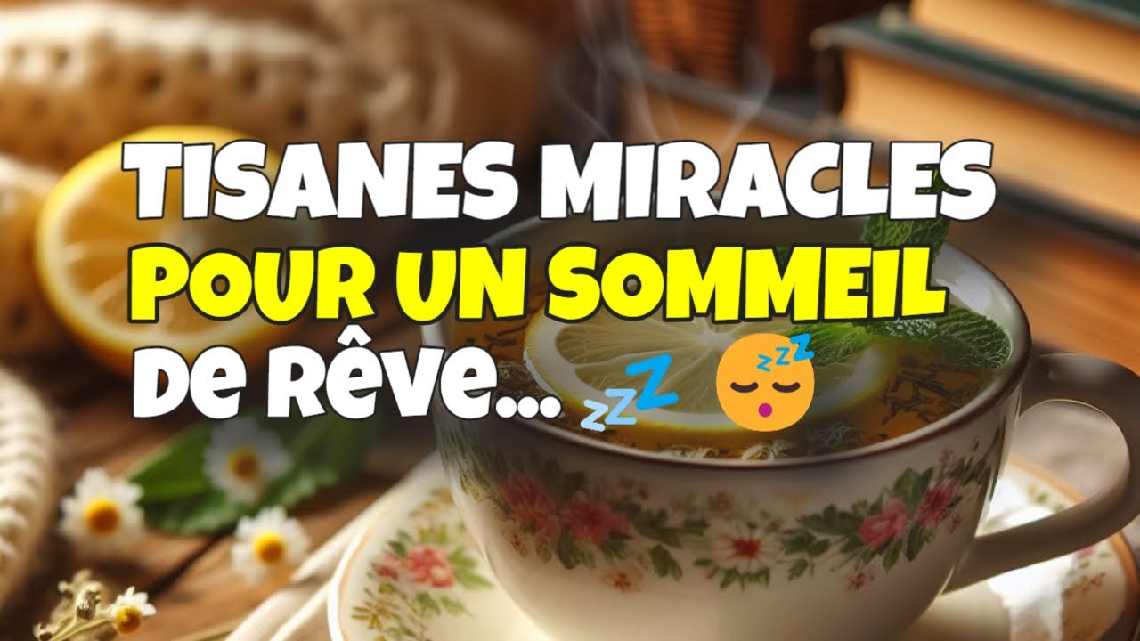 💤😴 TISANES MIRACLES POUR UN SOMMEIL DE RÊVE 💤😴 TISANES POUR DORMIR COMME UN BÉBÉ 💤😴