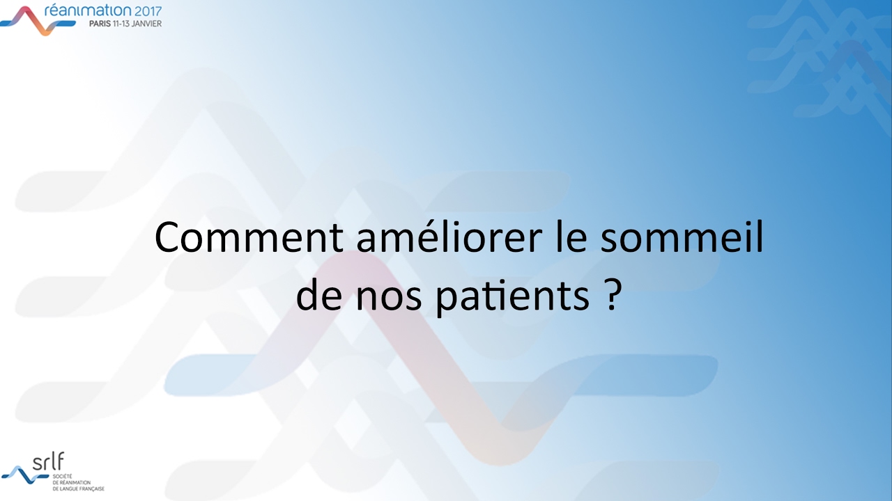 Réanimation 2017 - Sommeil atypique et privation de sommeil en réanimation A. DEMOULE