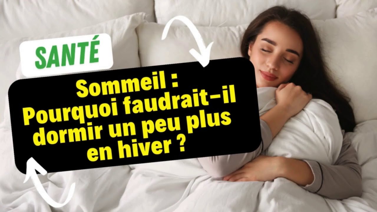 Sommeil : Pourquoi faudrait-il dormir un peu plus en hiver ?